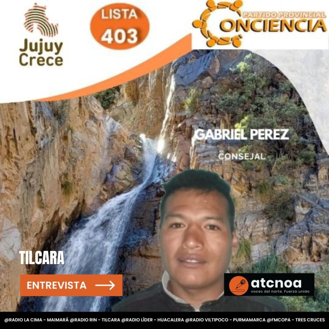 Partido conciencia: Adrián Pérez, candidato a concejal en Tilcara: “Queremos que cada barrio tenga su propio fondo para mejorar su espacio”